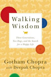 Walking Wisdom : Three Generations, Two Dogs, and the Search for a Happy Life cover image