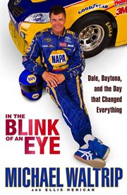 In the Blink of an Eye : Dale, Daytona, and the Day that Changed Everything cover image