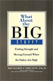 What about the big stuff? : finding strength and moving forward when the stakes are high cover image