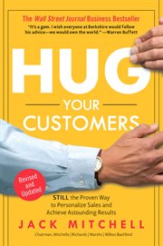 Hug Your Customers : STILL the Proven Way to Personalize Sales and Achieve Astounding Results cover image