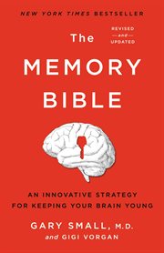 The Memory Bible : An Innovative Strategy for Keeping Your Brain Young cover image