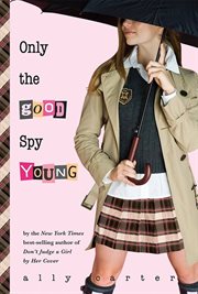 Only the Good Spy Young : Gallagher Girls cover image