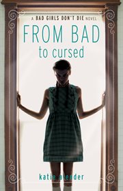 From Bad to Cursed : Bad Girls Don't Die cover image