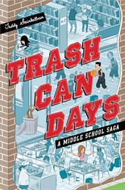 Trash Can Days : A Middle School Saga cover image
