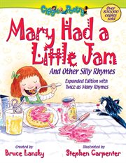 Mary Had a Little Jam : And Other Silly Rhymes cover image