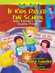 If Kids Ruled the School : Kids' Favorite Funny School Poems cover image