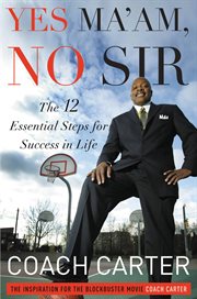 Yes Ma'am, No Sir : The 12 Essential Steps for Success in Life cover image