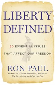 Liberty Defined : 50 Essential Issues That Affect Our Freedom cover image