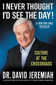 I Never Thought I'd See the Day! : Culture at the Crossroads cover image