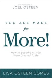 You Are Made for More! : How to Become All You Were Created to Be cover image