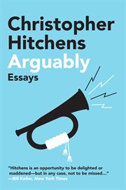 Arguably : Essays by Christopher Hitchens cover image