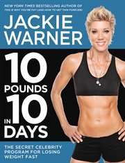 10 Pounds in 10 Days : The Secret Celebrity Program for Losing Weight Fast cover image