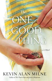 The One Good Thing : A Novel cover image