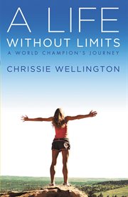 A Life Without Limits : A World Champion's Journey cover image