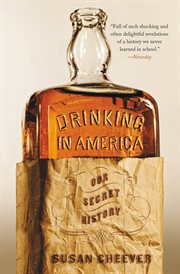 Drinking in America : Our Secret History cover image