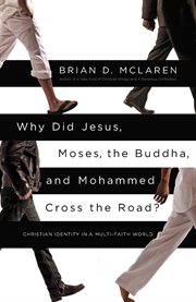 Why did Jesus, Moses, the Buddha, and Mohammed cross the road? : Christian identity in a multi-faith world cover image