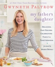 My Father's Daughter : Delicious, Easy Recipes Celebrating Family & Togetherness cover image