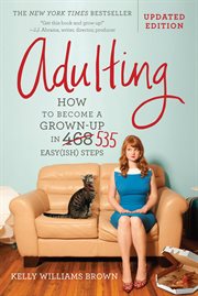 Adulting : How to Become a Grown-up in 468 Easy(ish) Steps cover image