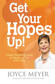 Get Your Hopes Up! : Expect Something Good to Happen to You Every Day cover image