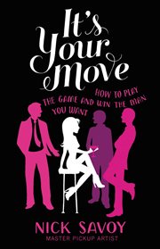 It's Your Move : How to Play the Game and Win the Man You Want cover image