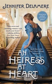 An Heiress at Heart : Love's Grace cover image