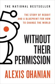 Without Their Permission : How the 21st Century Will Be Made, Not Managed cover image