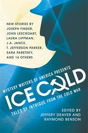 Mystery Writers of America Presents Ice Cold : Tales of Intrigue from the Cold War cover image