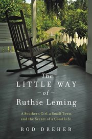 The little way of Ruthie Leming : a Southern girl, a small town, and the secret of a good life cover image