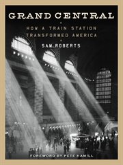 Grand Central : How a Train Station Transformed America cover image