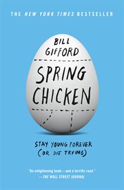 Spring Chicken : Stay Young Forever (or Die Trying) cover image