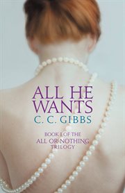 All He Wants : All or Nothing (Gibbs) cover image