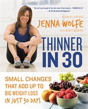 Thinner in 30 : Small Changes that Add Up to Big Weight Loss in Just 30 Days cover image