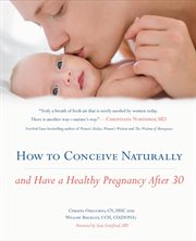 How to conceive naturally : and have a healthy pregnancy after 30 cover image