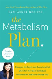 The Metabolism Plan : Discover the Foods and Exercises that Work for Your Body to Reduce Inflammation and Drop Pounds Fast cover image