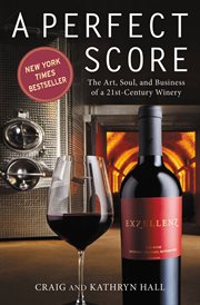 A Perfect Score : The Art, Soul, and Business of a 21st-Century Winery cover image