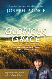 Glorious Grace : 100 Daily Readings from Grace Revolution cover image