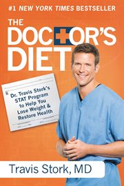 The doctor's diet : Dr. Travis Stork's STAT program to help you lose weight, restore health cover image