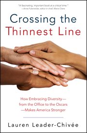 Crossing the thinnest line : the possibility, power, and payoff of embracing diversity cover image