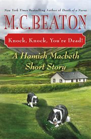 Knock, Knock, You're Dead! : Hamish Macbeth cover image