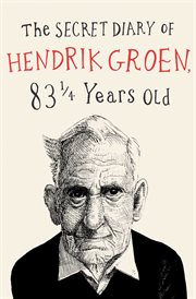 The Secret Diary of Hendrik Groen : Hendrik Groen cover image