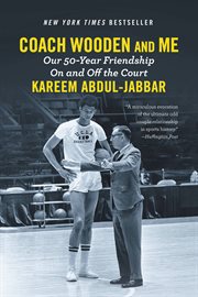 Coach Wooden and me : our 50-year friendship on and off the court cover image