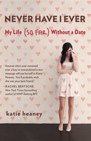 Never Have I Ever : My Life (So Far) Without a Date cover image
