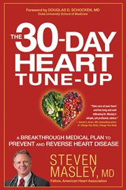 The 30-day heart tune-up : a breakthrough medical plan to prevent and reverse heart disease cover image