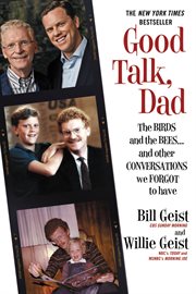 Good Talk, Dad : The Birds and the Bees...and Other Conversations We Forgot to Have cover image