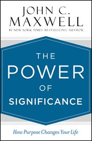 The Power of Significance : How Purpose Changes Your Life cover image
