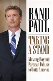 Taking a Stand : Moving Beyond Partisan Politics to Unite America cover image