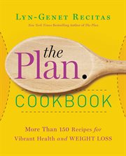 The plan cookbook : more than 150 recipes for vibrant health and weight loss cover image