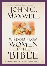 Wisdom from Women in the Bible : Giants of the Faith Speak into Our Lives cover image