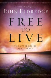 Free to live : the utter relief of holiness cover image