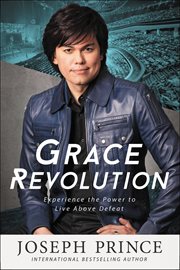 Grace Revolution : Experience the Power to Live Above Defeat cover image